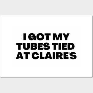 I got my tubes tied at Claire's Posters and Art